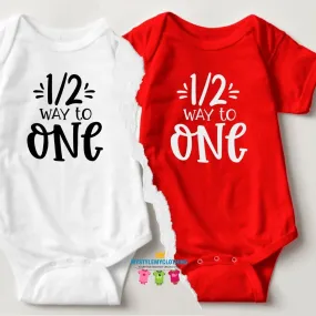 Baby 1/2 Birthday Onesies - 1/2 Way to ONE